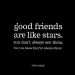 mgood friends are like stars pos