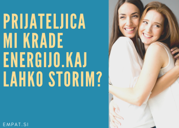 Prijateljica mi krade energijo. Kaj lahko storim? 3