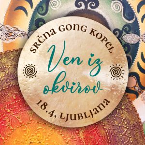 Ven iz okvirov - Srčna gong kopel Ljubljana