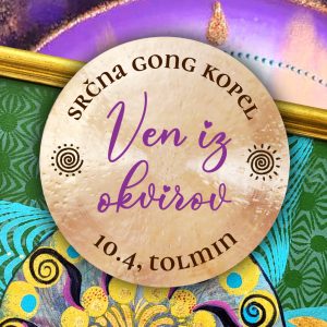 Ven iz okvirov - Srčna gong kopel Tolmin