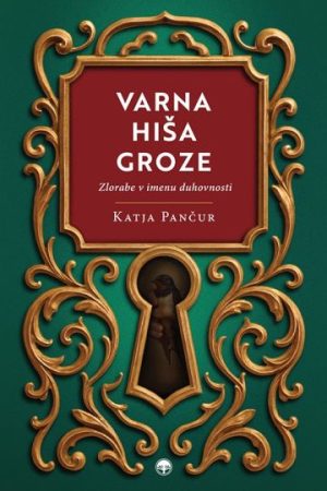 Varna hiša groze - Zlorabe v imenu duhovnosti