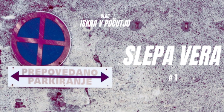 ISKRAvPOČUTJU #1 - Slepa vera