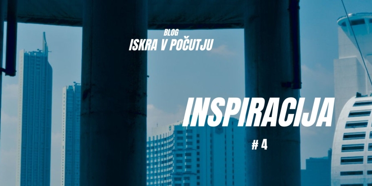 ISKRAvPOČUTJU #4 - Inspiracija 1 ISKRAvPOČUTJU #4 - Inspiracija