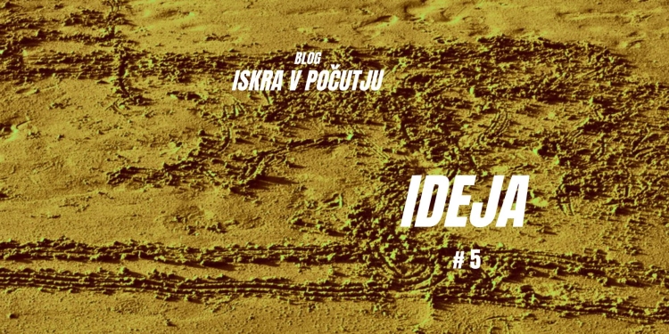 ISKRAvPOČUTJU #5 - Ideja