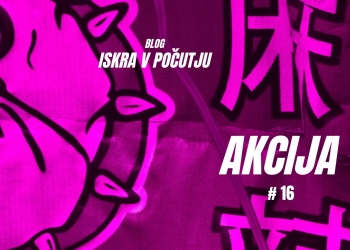 ISKRAvPOČUTJU #16 – Akcija