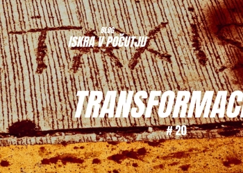 ISKRAvPOČUTJU #20 – Transformacija