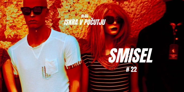 ISKRAvPOČUTJU #22 – Smisel 1 ISKRAvPOČUTJU #22 – Smisel