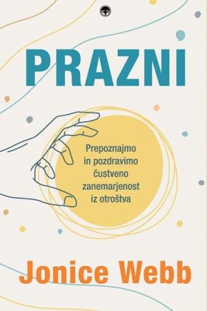 Prazni - Prepoznajmo in pozdravimo čustveno zanemarjenost iz otroštva