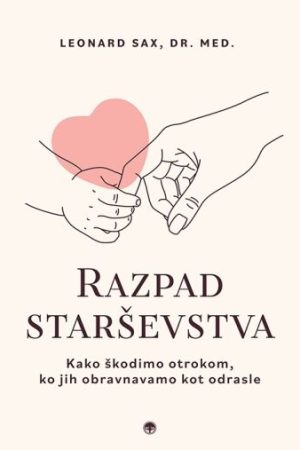 Razpad starševstva - Kako škodimo otrokom, ko jih obravnavamo kot odrasle