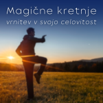 Magične kretnje - vrnitev v svojo celovitost
