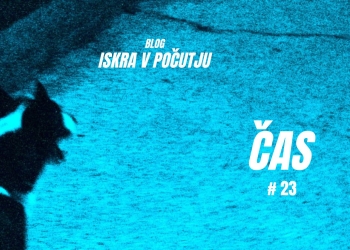 ISKRAvPOČUTJU #23 – Čas