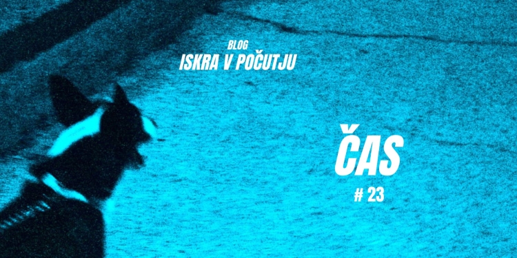 ISKRAvPOČUTJU #23 – Čas