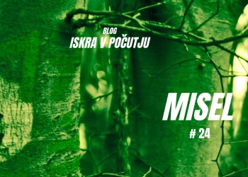 ISKRAvPOČUTJU #24 – Misel