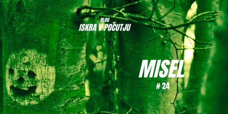 ISKRAvPOČUTJU #24 – Misel 1 ISKRAvPOČUTJU #24 – Misel