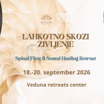 LAHKOTNO SKOZI ŽIVLJENJE – Spinal Flow & Sound Healing RETREAT