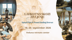 LAHKOTNO SKOZI ŽIVLJENJE – Spinal Flow & Sound Healing RETREAT
